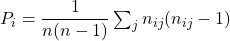 Rendered by QuickLaTeX.com P_i = \dfrac {{{1}}}{n(n-1)} \sum_{j}{{n_{ij}({n}_{ij}-1)}