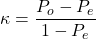 \kappa = \dfrac{{{P}_o}-{{P}_e}}{{1}-{P_e}}