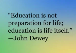 "Education is life itself" quote on a blue, yellow, and green background
