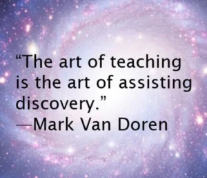 "The art of teaching is the art of assisting discovery" quote on a galactic background