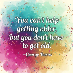 george burns birthday quote with abtract colorful background and confetti