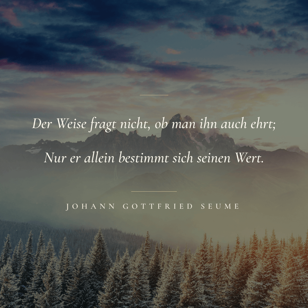 Zitat ueber Wertschaetzung von Johann Gottfried Seume