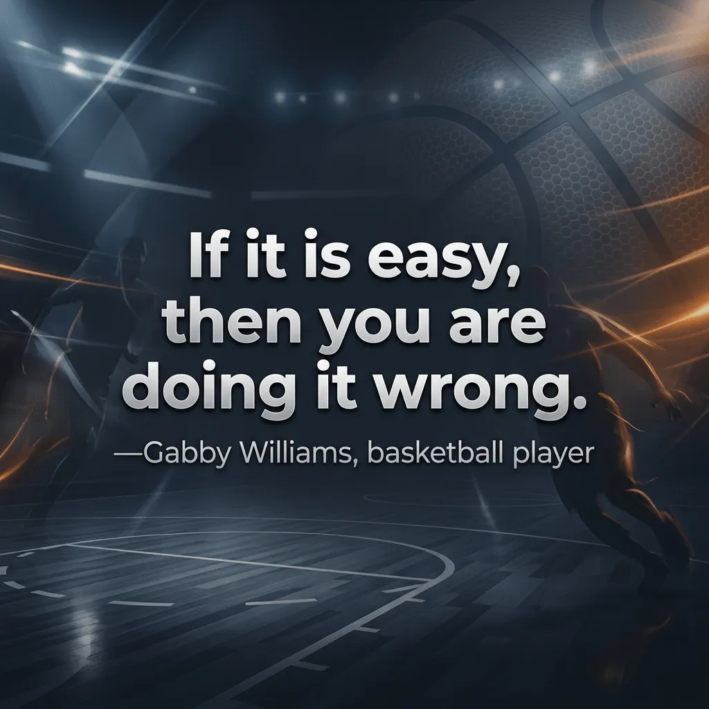 If it is easy, then you are doing it wrong. —Gabby Williams, basketball player on an AI generated backdrop of a basketball court