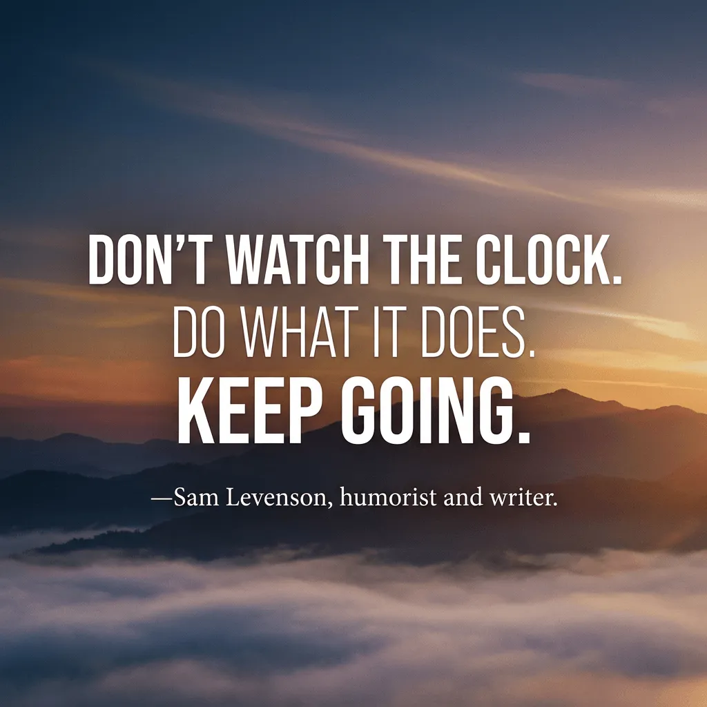 Don’t watch the clock. Do what it does. Keep going.—Sam Levenson, humorist and writer on an AI generated background of mountain peaks rising above the clouds